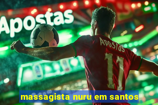 massagista nuru em santos